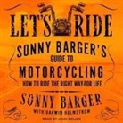 Sonny Barger, John Mclain - Let's Ride Lib/E: Sonny Barger's Guide to Motorcycling How to Ride the Right Way-For Life (Audiolibro)