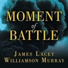 James Lacey, Williamson Murray, Kevin Foley - Moment of Battle: The Twenty Clashes That Changed the World (Audiolibro)