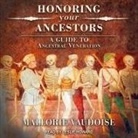 Mallorie Vaudoise, Leslie Howard - Honoring Your Ancestors: A Guide to Ancestral Veneration (Audiolibro)