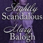 Mary Balogh, Rosalyn Landor - Slightly Scandalous (Audio book)