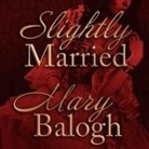 Mary Balogh, Rosalyn Landor - Slightly Married (Audio book)