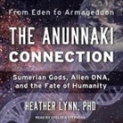 Heather Lynn, Chelsea Stephens - The Anunnaki Connection Lib/E: Sumerian Gods, Alien Dna, and the Fate of Humanity (Audiolibro)