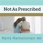Harry Haroutunian, Bob Souer - Not as Prescribed Lib/E: Recognizing and Facing Alcohol and Drug Misuse in Older Adults (Audio book)
