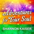 Shannon Kaiser, Emily Durante - Adventures for Your Soul: 21 Ways to Transform Your Habits and Reach Your Full Potential (Audio book)