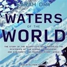 Sarah Dry, Allyson Johnson - Waters of the World Lib/E: The Story of the Scientists Who Unraveled the Mysteries of Our Oceans, Atmosphere, and Ice Sheets and Made the Planet (Audio book)