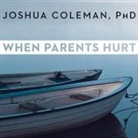 Joshua Coleman, Paul Boehmer - When Parents Hurt: Compassionate Strategies When You and Your Grown Child Don't Get Along (Audio book)