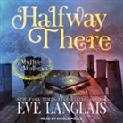 Eve Langlais, Nicole Poole - Halfway There Lib/E: A Paranormal Women's Fiction Novel (Hörbuch)