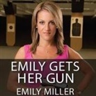 Emily Miller, Carla Mercer-Meyer - Emily Gets Her Gun Lib/E (Audiolibro)