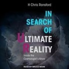H. Chris Ransford, Bruce Mann - In Search of Ultimate Reality: Inside the Cosmologist's Abyss (Audio book)