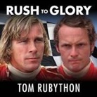 Tom Rubython, James Langton - Rush to Glory Lib/E: Formula 1 Racing's Greatest Rivalry (Audiolibro)