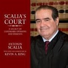 Kevin A. Ring, Antonin Scalia, Kevin A. Ring - Scalia's Court Lib/E: A Legacy of Landmark Opinions and Dissents (Audio book)