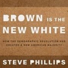 Steven Phillips, Sean Crisden - Brown Is the New White: How the Demographic Revolution Has Created a New American Majority (Audio book)