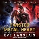 Eve Langlais, Heather Costa - Twisted Metal Heart (Audio book)