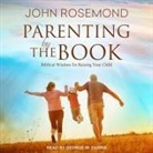John Rosemond, George W. Sarris - Parenting by the Book: Biblical Wisdom for Raising Your Child (Audio book)