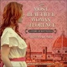 Alyssa Palombo, Nicol Zanzarella - The Most Beautiful Woman in Florence Lib/E: A Story of Botticelli (Audio book)