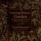 Cyndi Brannen, Leslie Howard - Entering Hekate's Garden Lib/E: The Magick, Medicine & Mystery of Plant Spirit Witchcraft (Audiolibro)