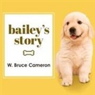 W. Bruce Cameron, Kirby Heyborne - Bailey's Story: A Dog's Purpose Novel (Hörbuch)