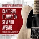 Christopher McKittrick, Gary Bennett - Can't Give It Away on Seventh Avenue: The Rolling Stones and New York City (Audio book)