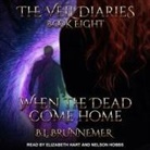 B. L. Brunnemer, Elizabeth Hart, Nelson Hobbs - When the Dead Come Home Lib/E (Audio book)
