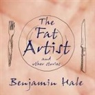 Benjamin Hale, James Patrick Cronin - The Fat Artist and Other Stories (Livre audio)
