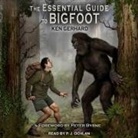 Ken Gerhard, P. J. Ochlan - The Essential Guide to Bigfoot (Audiolibro)