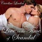 Caroline Linden, Beverley A. Crick - Love in the Time of Scandal (Audiolibro)
