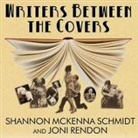 Joni Rendon, Shannon McKenna Schmidt, Peter Berkrot - Writers Between the Covers: The Scandalous Romantic Lives of Legendary Literary Casanovas, Coquettes, and Cads (Hörbuch)