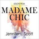 Jennifer L. Scott, Amy Rubinate - Lessons from Madame Chic Lib/E: 20 Stylish Secrets I Learned While Living in Paris (Audiolibro)