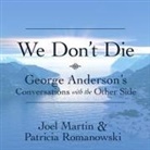Joel Martin, Patricia Romanowski, Tom Zingarelli - We Don't Die: George Anderson's Conversations with the Other Side (Audio book)