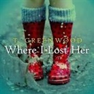 T. Greenwood, Christina Delaine - Where I Lost Her Lib/E (Audio book)
