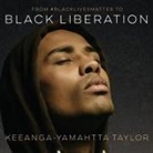 Keeanga-Yamahtta Taylor, Mia Ellis - From #Blacklivesmatter to Black Liberation (Audio book)