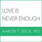 D., Bob Dio - Love Is Never Enough: How Couples Can Overcome Misunderstandings, Resolve Conflicts, and Solve Relationship Problems Through Cognitive Thera (Audio book)