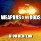 Nick Redfern, Shaun Grindell - Weapons of the Gods: How Ancient Alien Civilizations Almost Destroyed the Earth (Audio book)