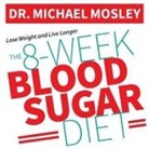 Michael Mosley, Shaun Grindell - The 8-Week Blood Sugar Diet: How to Beat Diabetes Fast (and Stay Off Medication) (Audio book)