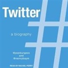 Nancy K. Baym, Jean Burgess, Rachel Perry - Twitter Lib/E: A Biography (Audio book)