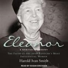 Harold Ivan Smith, Susan Ericksen - Eleanor: A Spiritual Biography: The Faith of the 20th Century's Most Influential Woman (Audio book)