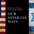 Dana H. Allin, Steven N. Simon, David Colacci - Our Separate Ways: The Fight for the Future of the Us-Israel Alliance (Audio book)