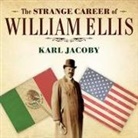 Karl Jacoby, JD Jackson - The Strange Career of William Ellis: The Texas Slave Who Became a Mexican Millionaire (Audiolibro)