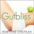 Robynne Chutkan, Randye Kaye - Gutbliss: A 10-Day Plan to Ban Bloat, Flush Toxins, and Dump Your Digestive Baggage (Audio book)