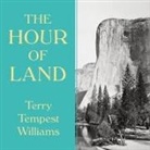 Terry Tempest Williams, Terry Williams, Terry Tempest Williams - The Hour of Land: A Personal Topography of America's National Parks (Audio book)