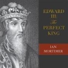 Ian Mortimer, Alex Wyndham - Edward III Lib/E: The Perfect King (Audio book)