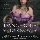 Tasha Alexander, Justine Eyre - Dangerous to Know: A Novel of Suspense (Audio book)