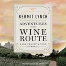 Kermit Lynch, David De Vries - Adventures on the Wine Route: A Wine Buyer's Tour of France (25th Anniversary Edition) (Livre audio)