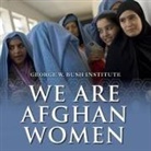 George W. Bush Institute, Pam Ward - We Are Afghan Women: Voices of Hope (Audio book)