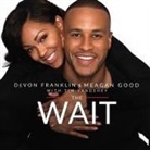 DeVon Franklin, Meagan Good, Allyson Johnson - The Wait Lib/E: A Powerful Practice for Finding the Love of Your Life and the Life You Love (Audiolibro)