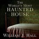 William J. Hall, Stephen R. Thorne - The World's Most Haunted House Lib/E: The True Story of the Bridgeport Poltergeist on Lindley Street (Audio book)
