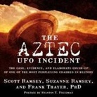 Scott Ramsey, Suzanne Ramsey, Frank Thayer - The Aztec UFO Incident: The Case, Evidence, and Elaborate Cover-Up of One of the Most Perplexing Crashes in History (Audio book)