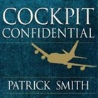 Patrick Smith, Charlie Thurston - Cockpit Confidential: Everything You Need to Know about Air Travel: Questions, Answers, and Reflections (Audio book)