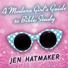 Jen Hatmaker, Monique Makena - A Modern Girl's Guide to Bible Study Lib/E: A Refreshingly Unique Look at God's Word (Audio book)