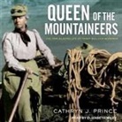 Cathryn J. Prince, Elizabeth Wiley - Queen of the Mountaineers: The Trailblazing Life of Fanny Bullock Workman (Audio book)